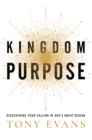 Image for Kingdom Purpose: Discovering Your Calling in God&#39;s Great Design