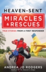 Image for Heaven-Sent Miracles and Rescues: True Stories from a First Responder
