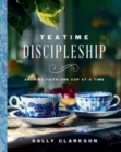 Image for Teatime discipleship  : sharing faith one cup at a time