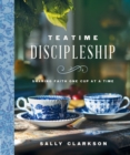 Image for Teatime Discipleship: Sharing Faith One Cup at a Time