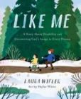 Image for Like me  : a story about disability and discovering God&#39;s image in every person