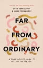 Image for Far from Ordinary: A Young Woman&#39;s Guide to the Plans God Has for Her