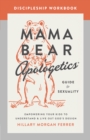 Image for Mama Bear Apologetics Guide to Sexuality Discipleship Workbook: Empowering Your Kids to Understand and Live Out God&#39;s Design