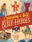Image for Courageous and bold Bible heroes  : 50 true stories of daring men and women of god