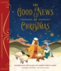 Image for The good news of Christmas  : celebrating the glory of Christ&#39;s birth story
