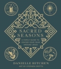 Image for Sacred Seasons : A Family Guide to Center Your Year Around Jesus