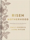 Image for Risen motherhood  : gospel hope for everyday moments