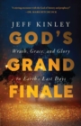 Image for God&#39;s grand finale  : wrath, grace, and glory in Earth&#39;s last days