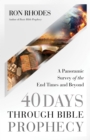 Image for 40 Days Through Bible Prophecy: A Panoramic Survey of the End Times and Beyond