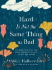 Image for Hard Is Not the Same Thing as Bad: The Perspective Shift That Could Completely Change the Way You Mother