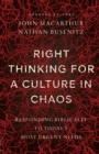 Image for Right thinking for a culture in chaos  : responding biblically to today&#39;s most urgent needs