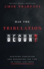 Image for Has the tribulation begun?  : avoiding confusion and redeeming the time in these last days