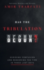 Image for Has the tribulation begun?: avoiding confusion and redeeming the time in these last days