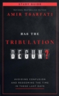Image for Has the tribulation begun?  : avoiding confusion and redeeming the time in these last days: Study guide