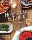 Image for The Homestead-to-Table Cookbook : Over 200 Simple Recipes to Savor a Sustainable Lifestyle