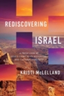 Image for Rediscovering Israel : A Fresh Look at God&#39;s Story in Its Historical and Cultural Contexts