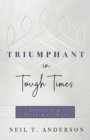 Image for Triumphant in Tough Times : Devotions for Freedom in Christ