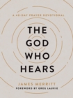 Image for The God Who Hears: A 40-Day Prayer Devotional