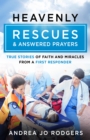 Image for Heavenly Rescues and Answered Prayers: True Stories of Faith and Miracles from a First Responder