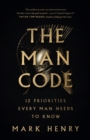 Image for The Man Code: 12 Priorities Every Man Needs to Know
