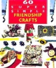 Image for 60 Super Simple Friendship Crafts