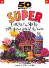 Image for 50 nifty super crafts to make with things around the house