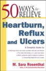 Image for 50 Ways to Relieve Heartburn, Reflux and Ulcers