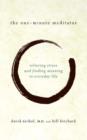 Image for The one-minute meditator  : relieving stress and finding meaning in everyday life