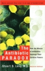 Image for The antibiotic paradox  : how the misuse of antibiotics destroys their curative powers