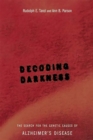 Image for Decoding darkness  : the search for the genetic causes of Alzheimer&#39;s disease