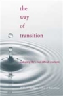 Image for The way of transition  : embracing life&#39;s most difficult moments