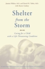 Image for Shelter from the storm  : caring for a child with a life-threatening condition
