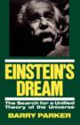 Image for Einstein&#39;s Dream : The Search For A Unified Theory Of The Universe