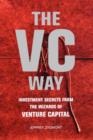 Image for The VC way  : investment secrets from the wizards of venture capital
