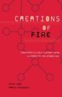 Image for Creations of fire  : chemistry&#39;s lively history from alchemy to the atomic age