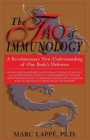Image for The Tao Of Immunology : A Revolutionary New Understanding Of Our Body&#39;s Defenses