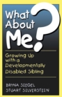 Image for What About Me? : Growing Up With A Developmentally Disabled Sibling