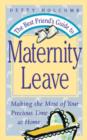 Image for The Best Friend&#39;s Guide to Maternity Leave : Making the Most of Your Precious Time at Home
