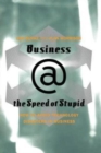 Image for Business @ The Speed Of Stupid : Building Smart Companies After The Technology Shakeout