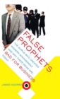 Image for False prophets  : the gurus who created modern management and why their ideas are bad for business today