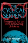 Image for The Cyclical Serpent : Prospects For An Ever-repeating Universe