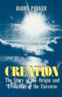 Image for Creation  : the story of the origin and evolution of the universe