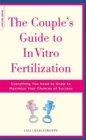Image for The couple&#39;s guide to in vitro fertilization  : everything you need to know to maximize your chances of success