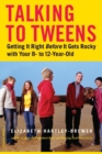 Image for Talking to Tweens : Getting it Right Before it Gets Rocky with Your 8- to 12-Year-Old