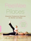 Image for Pee wee pilates  : pilates for the postpartum mother and her baby