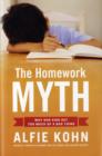 Image for The homework myth  : why our kids get too much of a bad thing