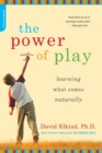 Image for The power of play  : learning what comes naturally