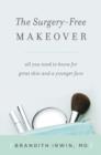 Image for The Surgery-free Makeover : All You Need to Know for Great Skin and a Younger Face