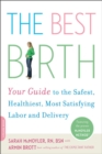 Image for The Best Birth : Your Guide to the Safest, Healthiest, Most Satisfying Labor and Delivery