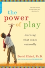 Image for The power of play: learning what comes naturally